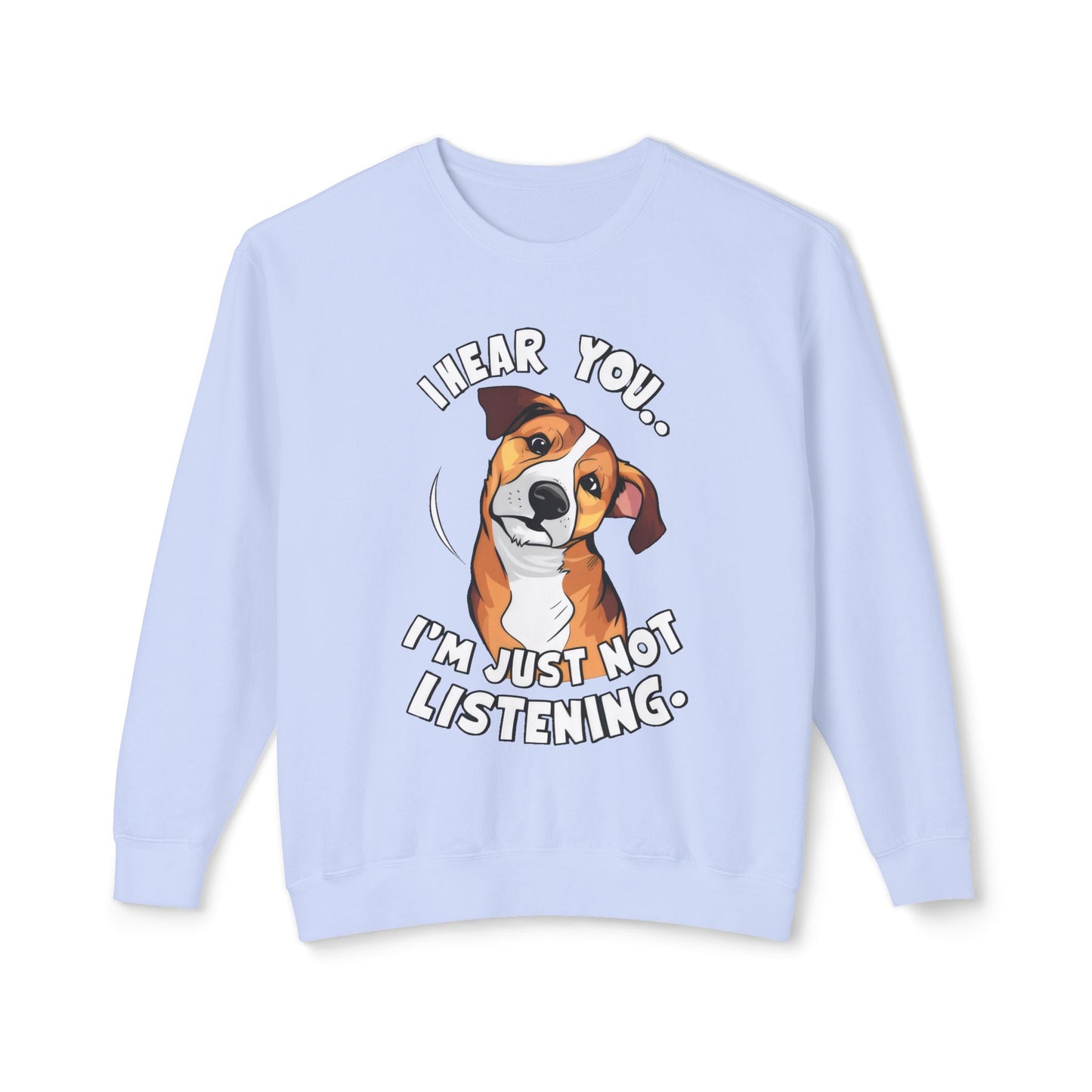 Funny Dog Meme Sweatshirt - I Hear You, I'm Just Not Listening