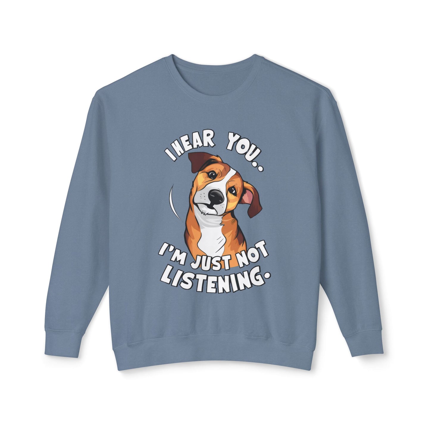 Funny Dog Meme Sweatshirt - I Hear You, I'm Just Not Listening