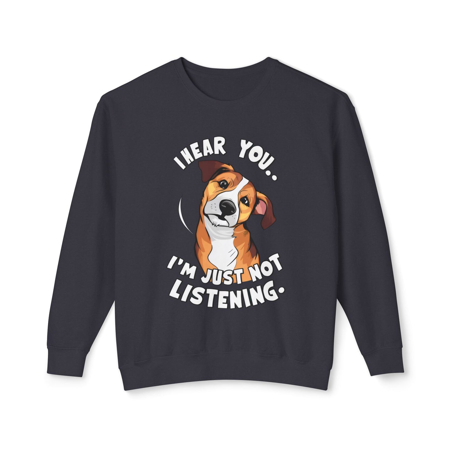 Funny Dog Meme Sweatshirt - I Hear You, I'm Just Not Listening