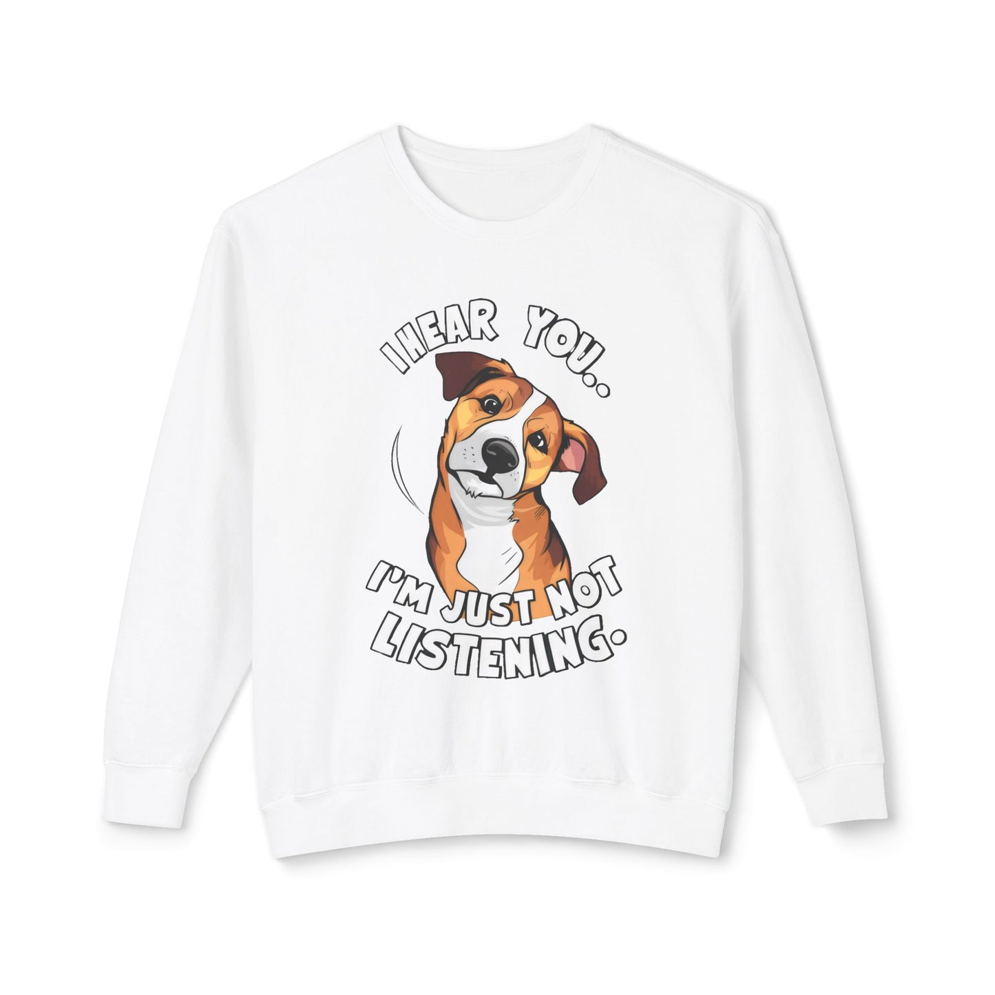 Funny Dog Meme Sweatshirt - I Hear You, I'm Just Not Listening