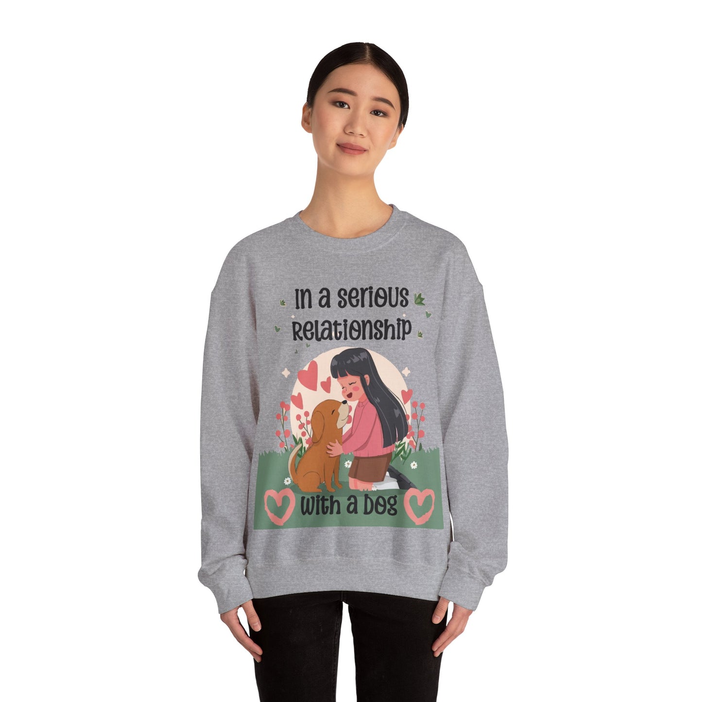 Cute Funny In a Serious Relationship with a Dog Crewneck Sweatshirt