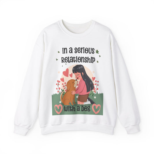 Cute Funny In a Serious Relationship with a Dog Crewneck Sweatshirt