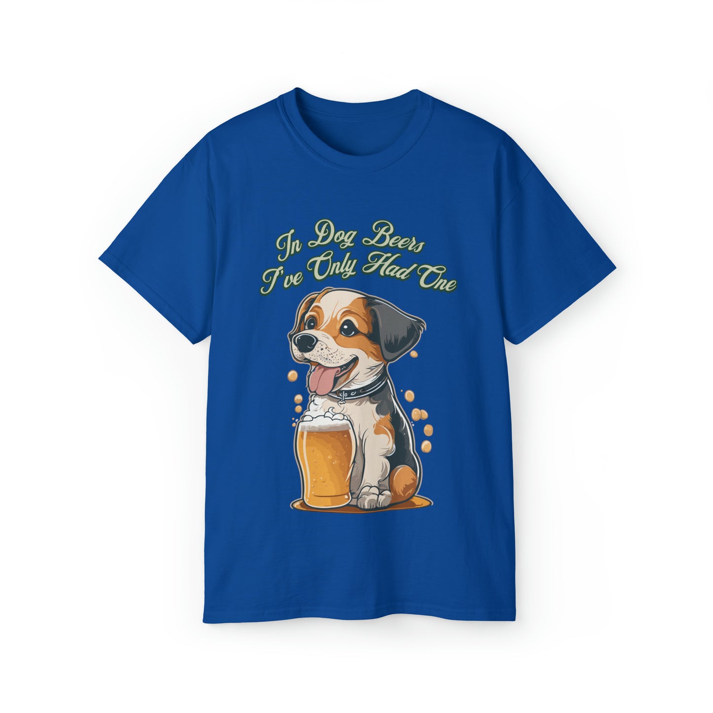 Cute Funny In Dog Beers I've Only Had One Unisex Organic T-Shirt