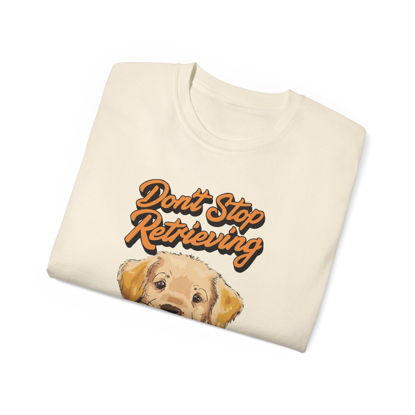 Cute Cartoon Golden Retriever Don't Stop Retrieving Unisex Organic T-Shirt