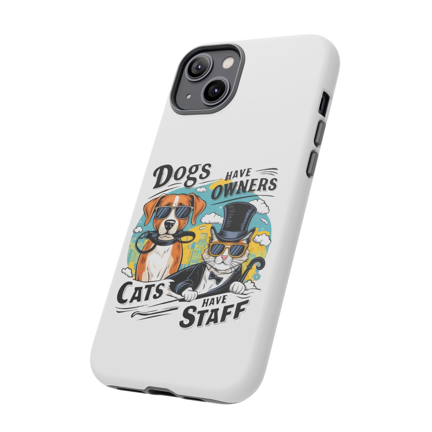 Cute Funny Dogs Have Owners Cats Have Staff Meme Cartoon iPhone Tough Cases