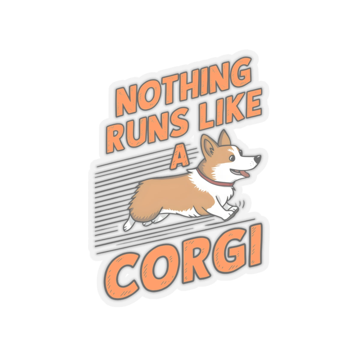 Cute Dog Cartoon Nothing Runs Like a Corgi Kiss-cut Stickers