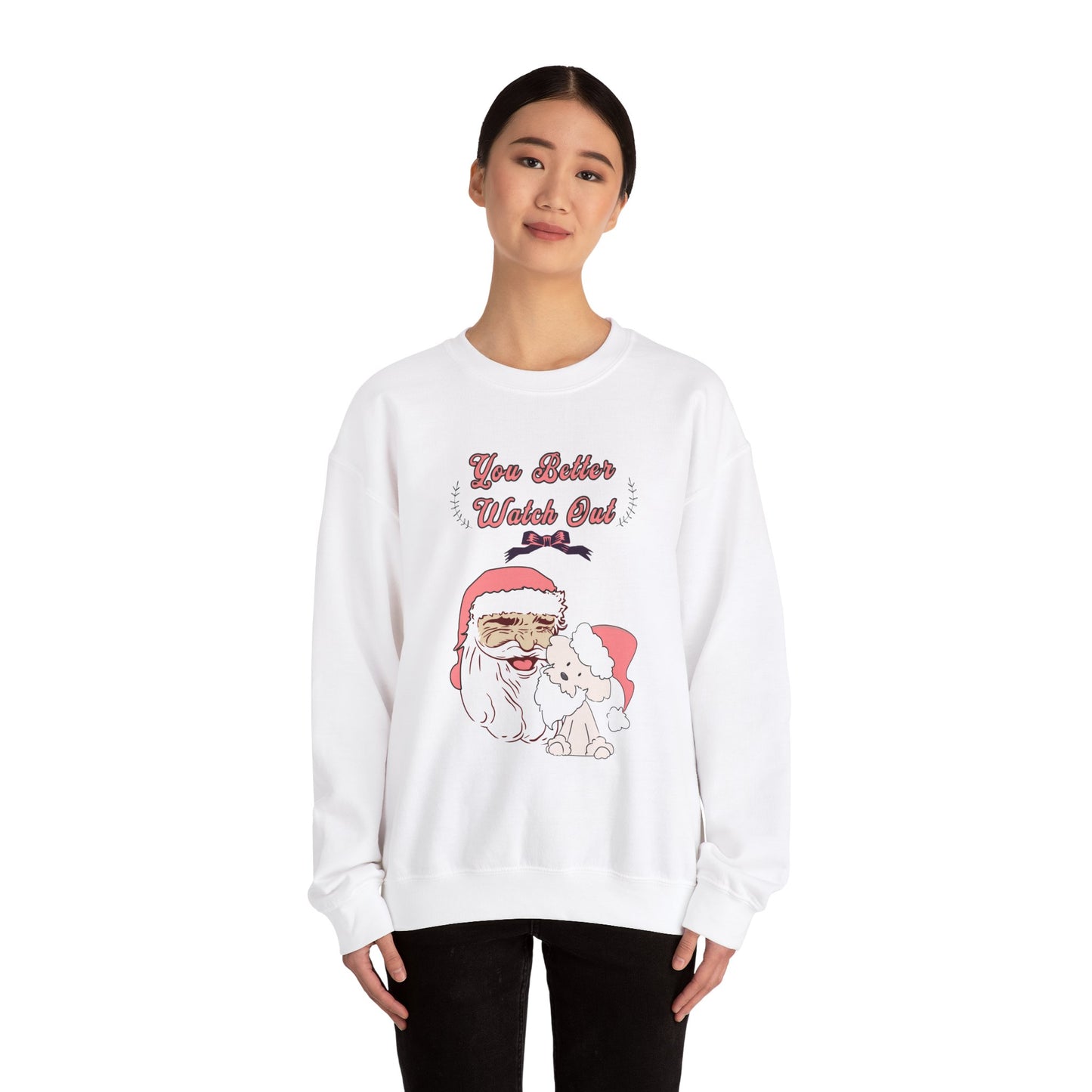 You Better Watch Out Dog Lover Unisex Crewneck Sweatshirt