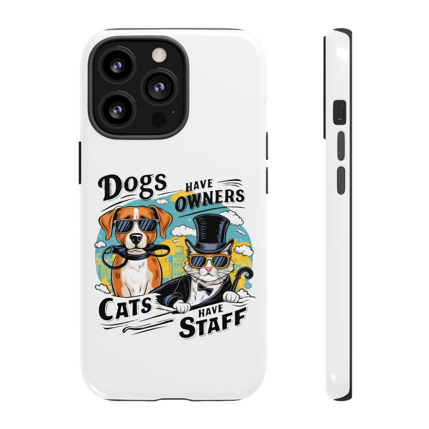 Cute Funny Dogs Have Owners Cats Have Staff Meme Cartoon iPhone Tough Cases