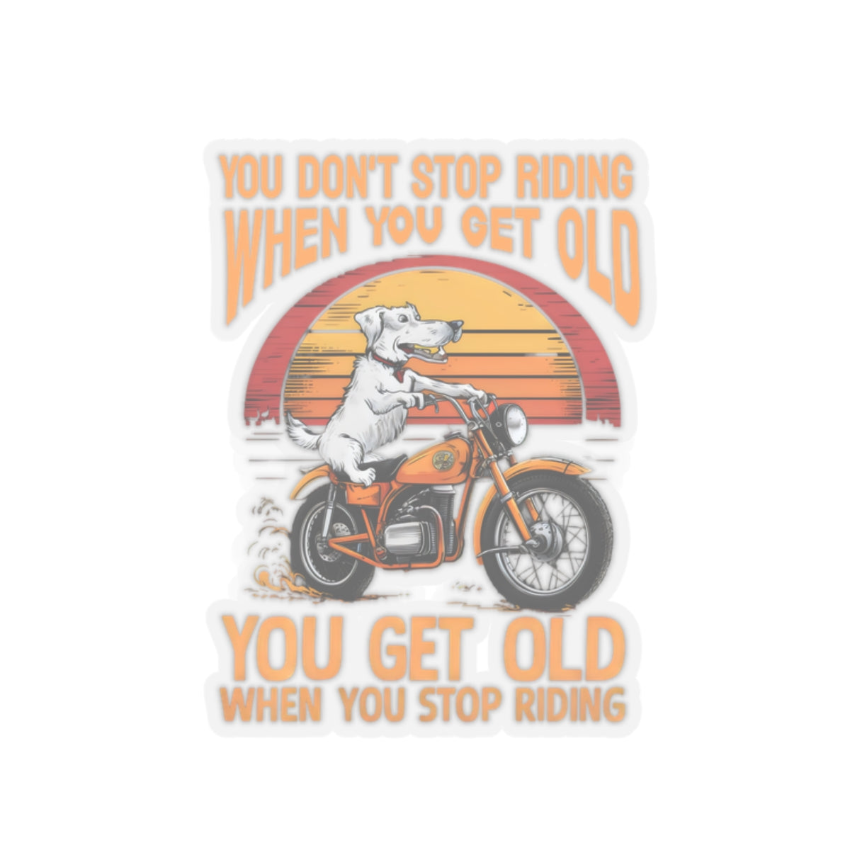 Cute Funny Cartoon You Don't Stop Riding When You Get Old  Meme Kiss-cut Stickers