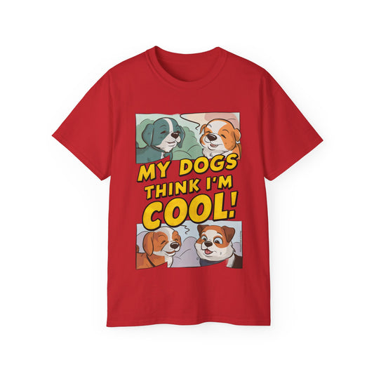 Cute Cartoon My Dogs Think I'm Cool Meme Organic T-Shirt