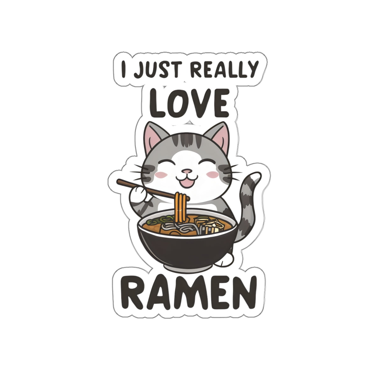 Cute Cat Cartoon I Just Really Love Ramen Kiss-cut Stickers