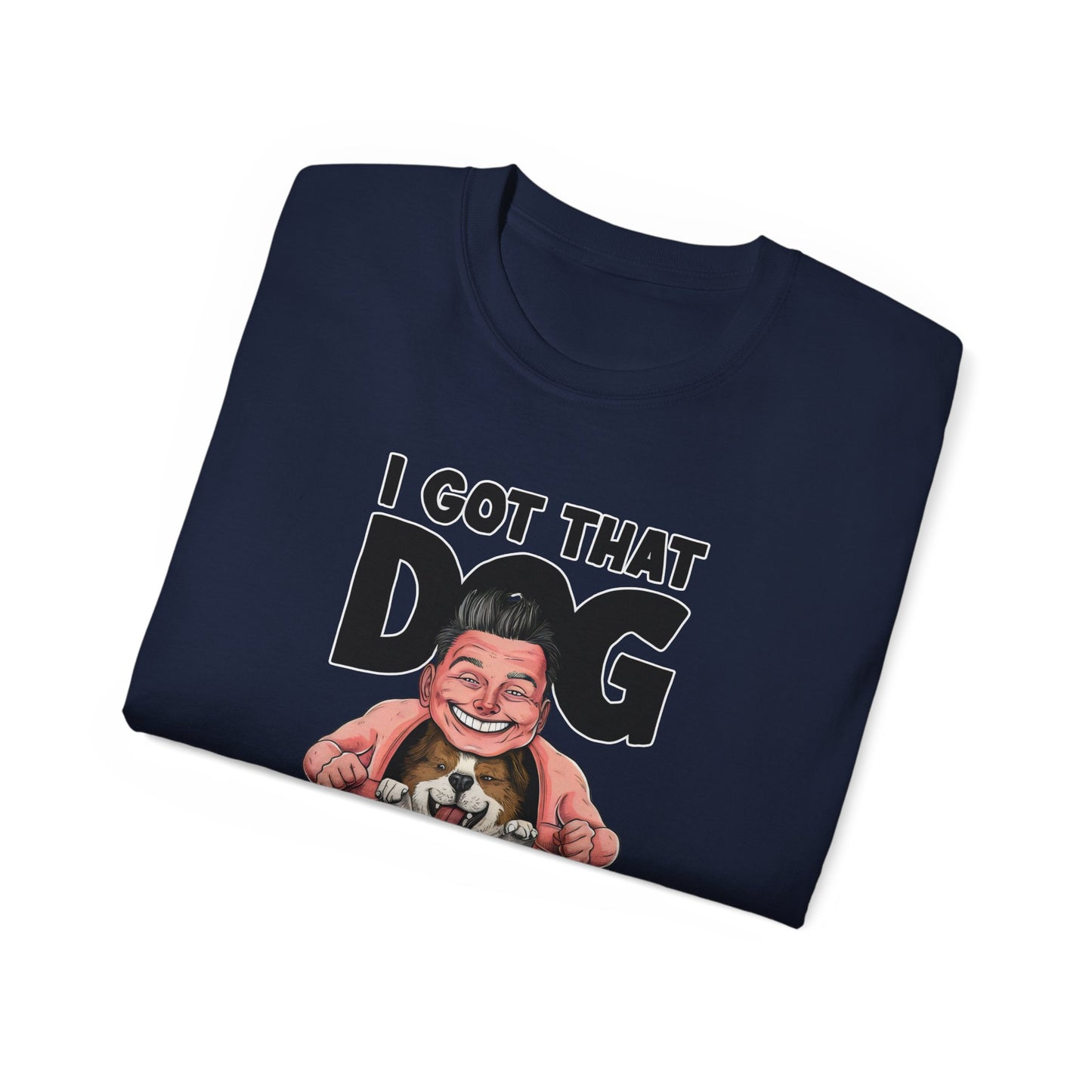 Cute Funny Cartoon I Got That Dog in Me Unisex Organic T-Shirt