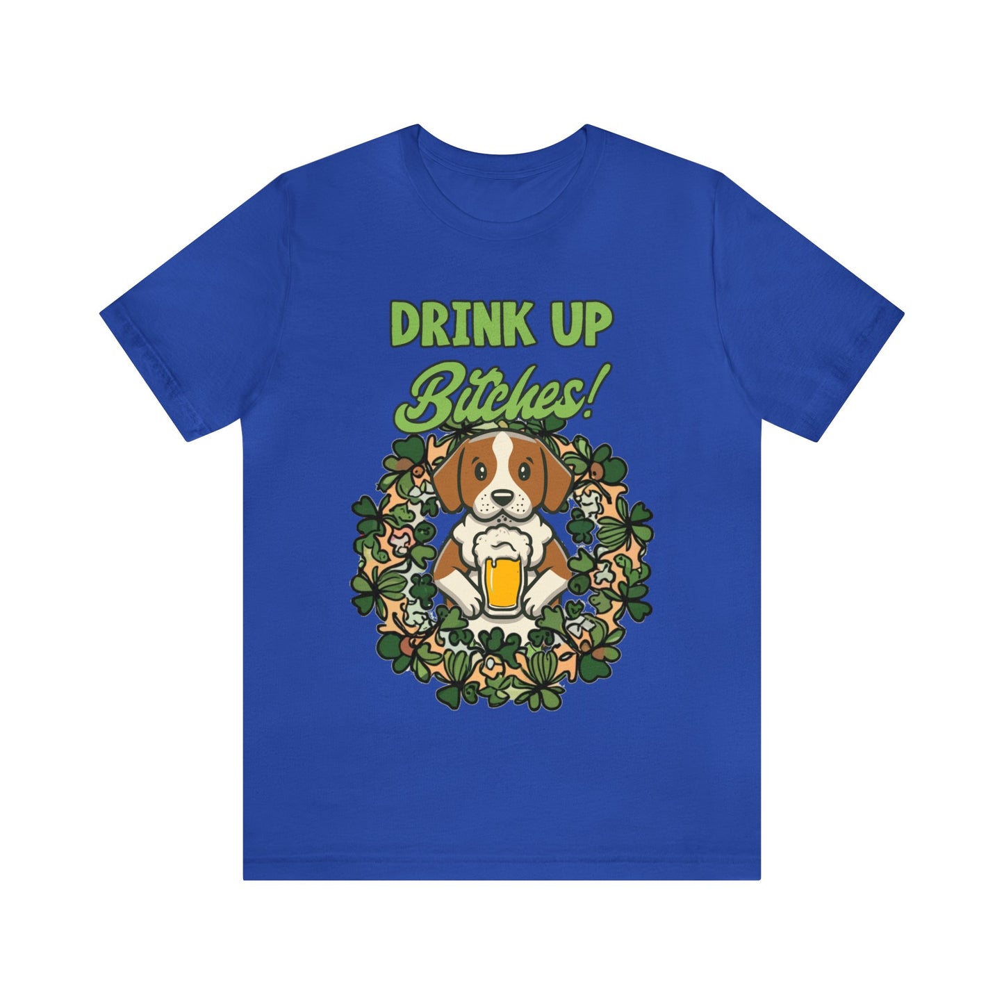 Cute Dog Cartoon St Patrick's Day Drink up Bitches Unisex Jersey Short Sleeve Tee