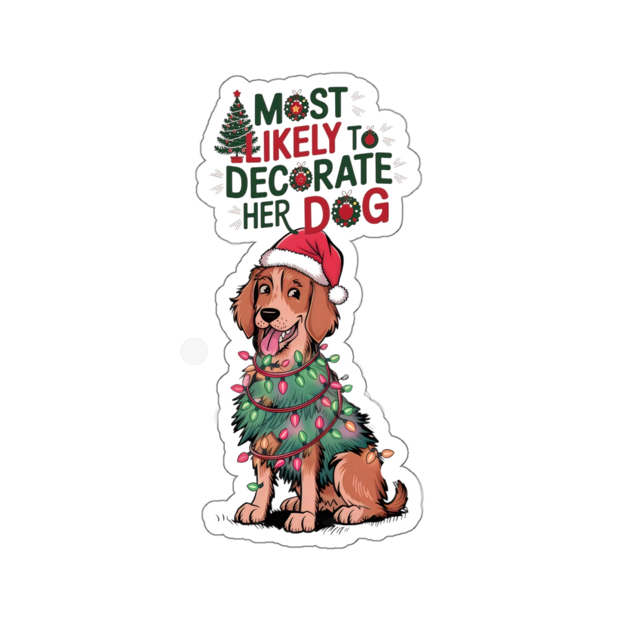 Cute Cartoon Most Likely to Decorate Her Dog Christmas Kiss-cut Stickers