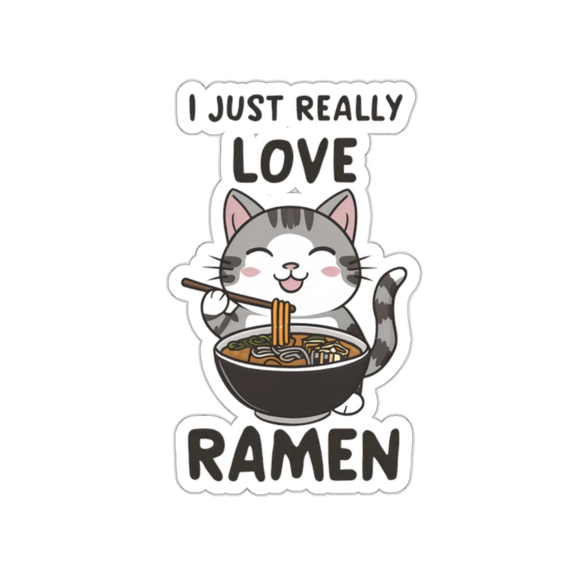 Cute Cat Cartoon I Just Really Love Ramen Kiss-cut Stickers