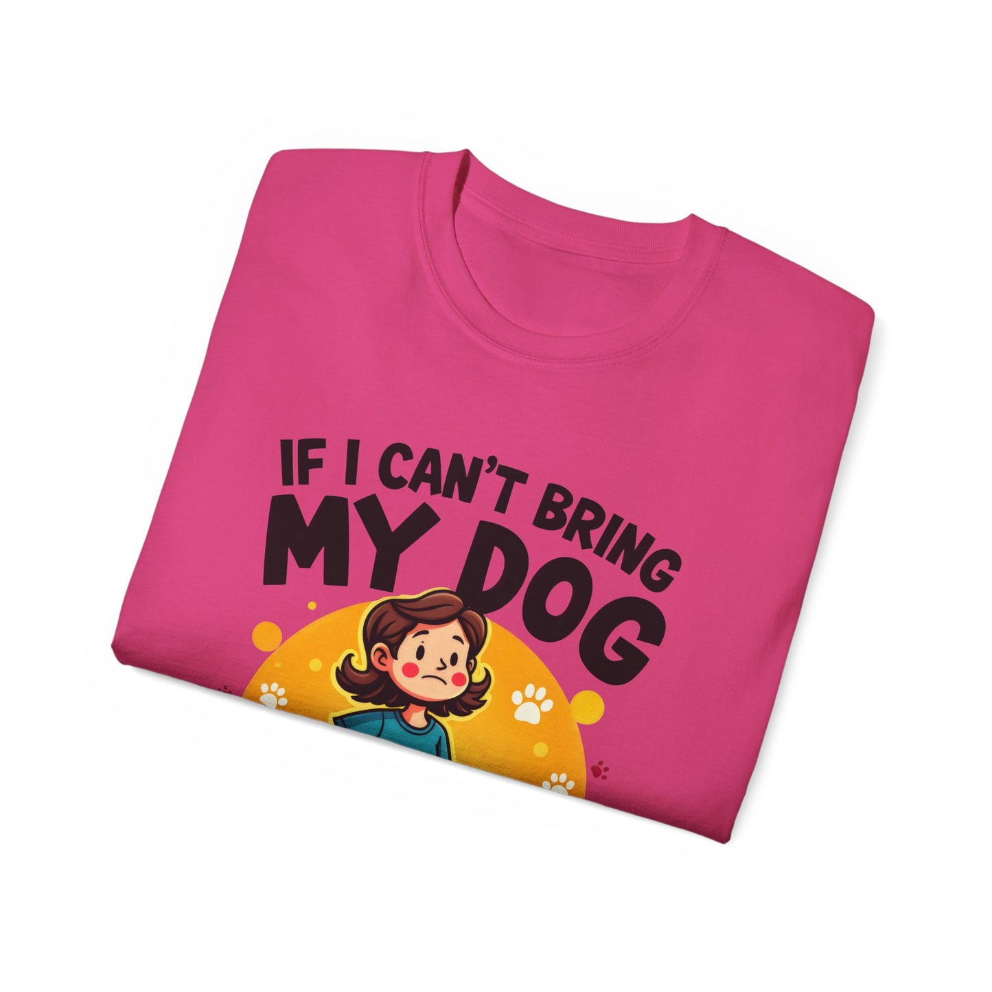 Cute Dog Cartoon If I Can't Bring My Dog I'm Not Going Meme Organic T-Shirt