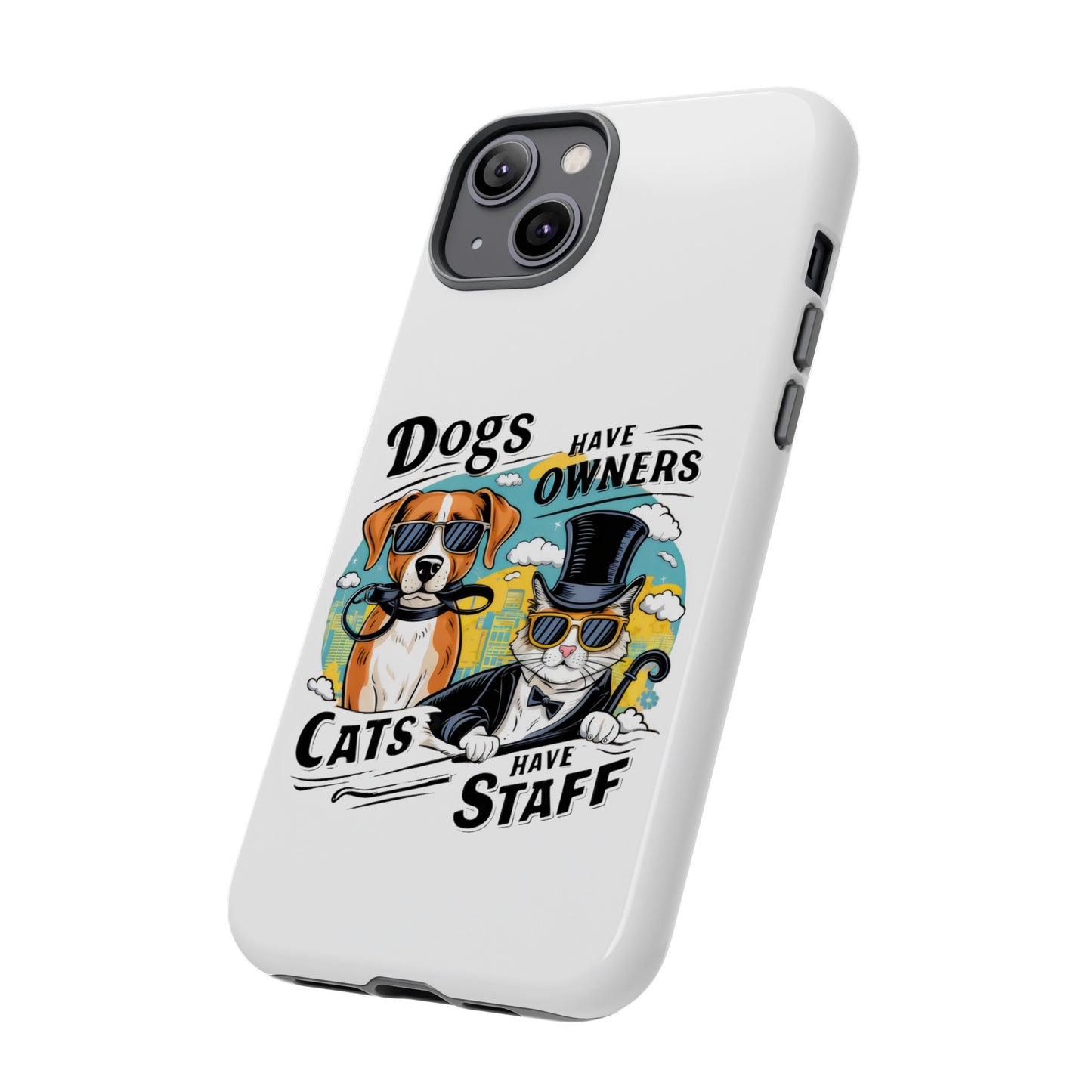 Cute Funny Dogs Have Owners Cats Have Staff Meme Cartoon iPhone Tough Cases