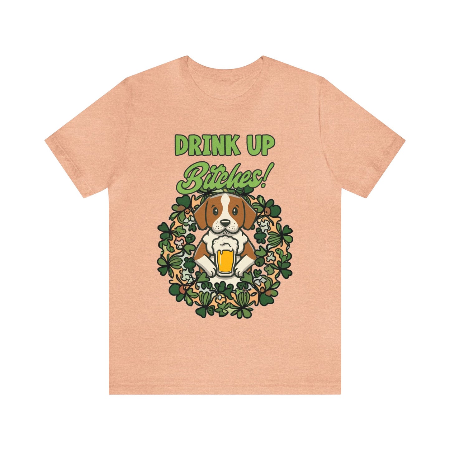 Cute Dog Cartoon St Patrick's Day Drink up Bitches Unisex Jersey Short Sleeve Tee