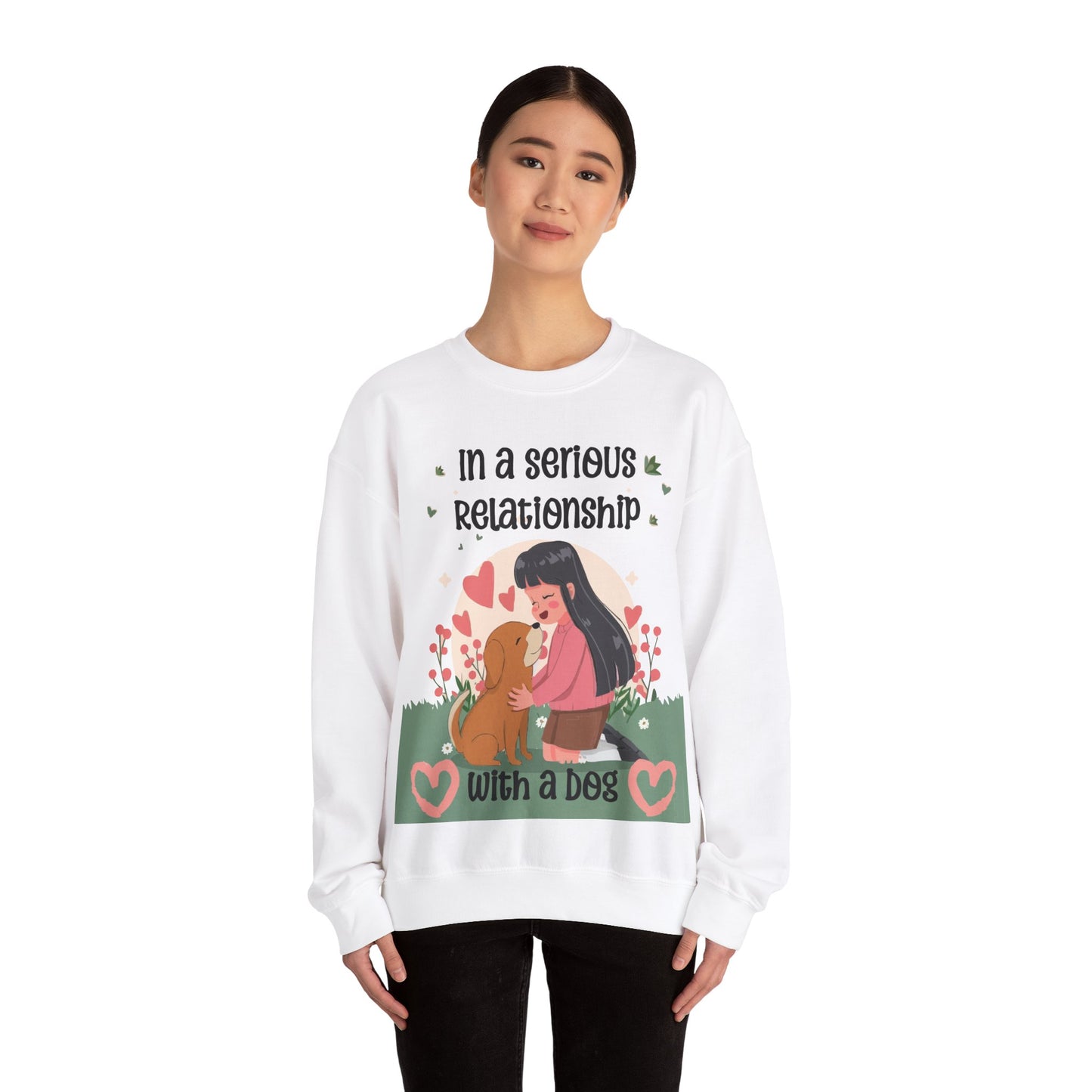 Cute Funny In a Serious Relationship with a Dog Crewneck Sweatshirt