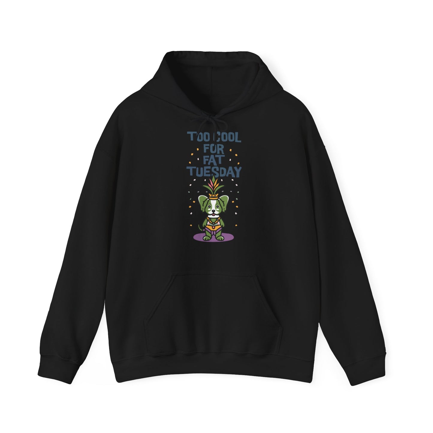 Cute Dog Cartoon Too Cool for Fat Tuesday Mardi Gras Unisex Hooded Sweatshirt