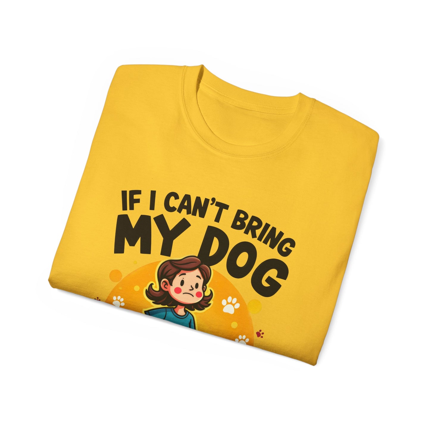 Cute Dog Cartoon If I Can't Bring My Dog I'm Not Going Meme Organic T-Shirt