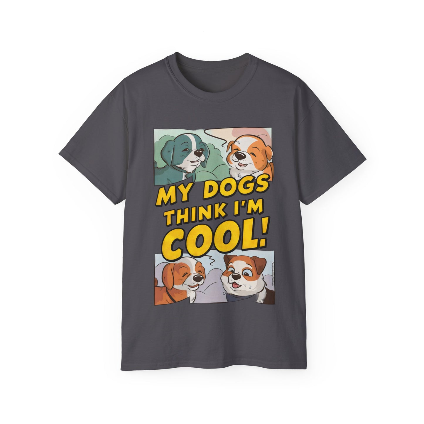 Cute Cartoon My Dogs Think I'm Cool Meme Organic T-Shirt