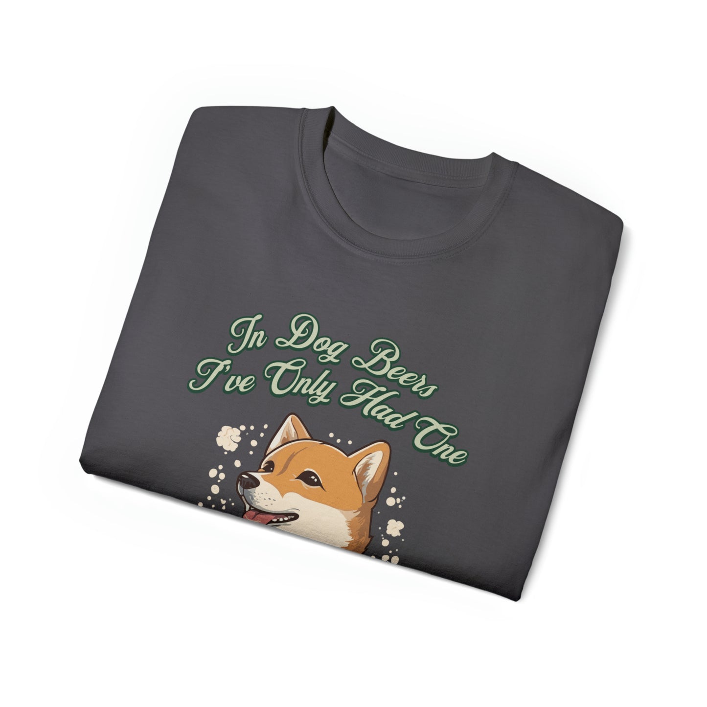 Cute Funny In Dog Beers I've Only Had One Unisex Organic T-Shirt