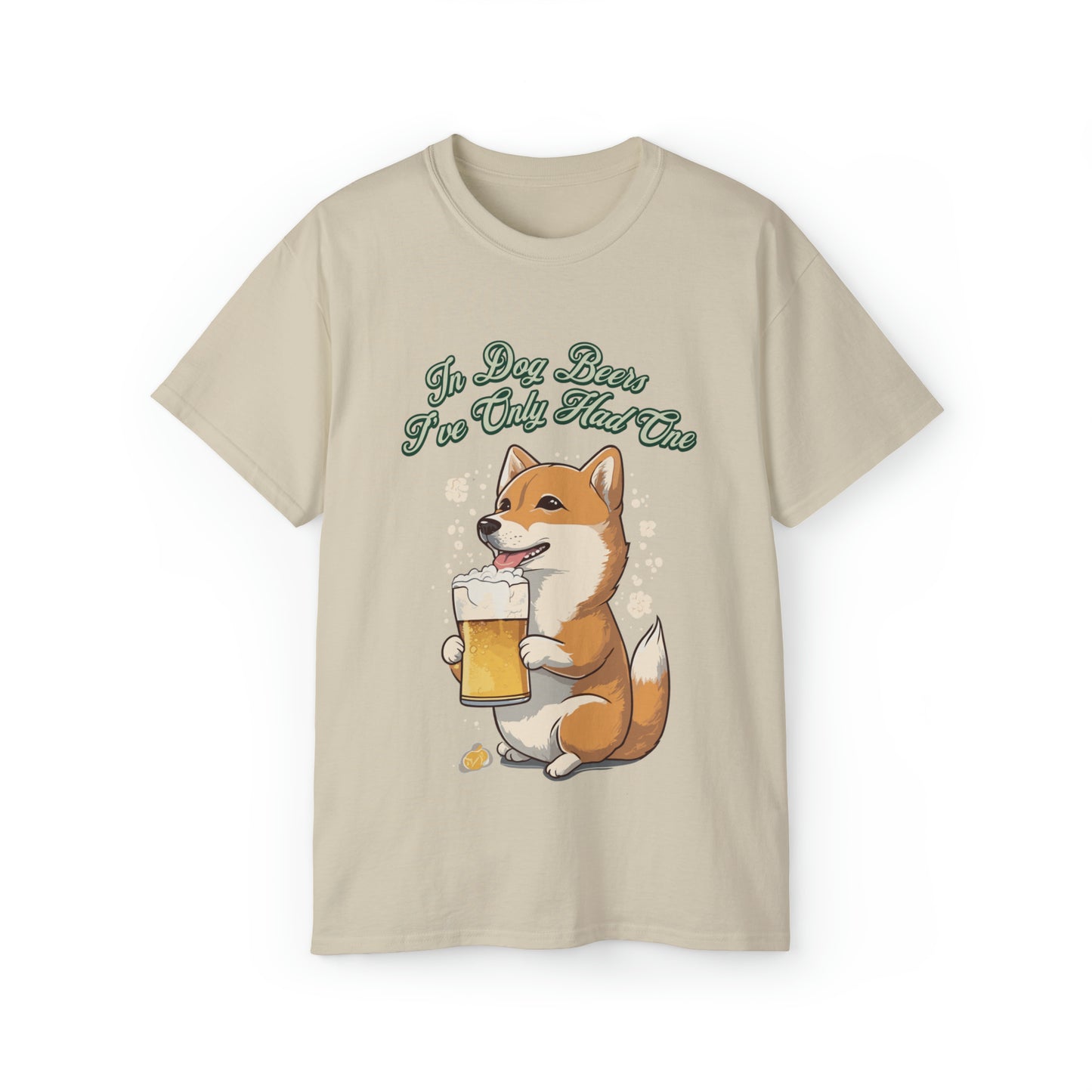 Cute Funny In Dog Beers I've Only Had One Unisex Organic T-Shirt