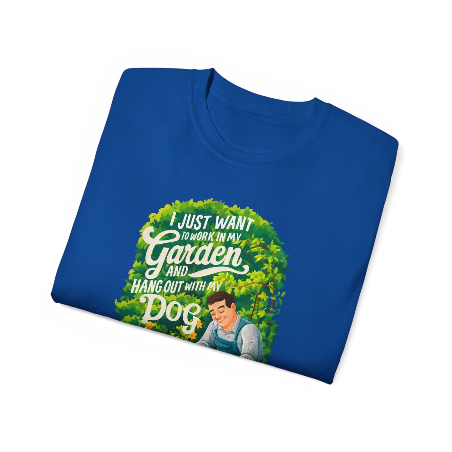 I Just Want to Work in My Garden and Hang Out with My Dog Organic T-Shirt