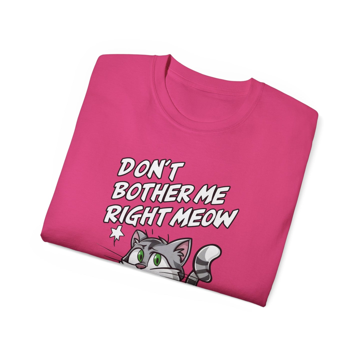 Cute Cat Cartoon Don't Bother Me Right Meow Unisex Organic T-Shirt