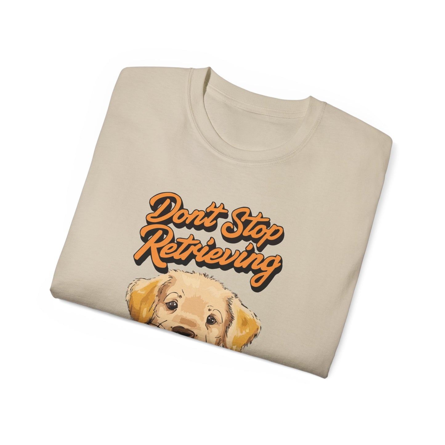 Cute Cartoon Golden Retriever Don't Stop Retrieving Unisex Organic T-Shirt