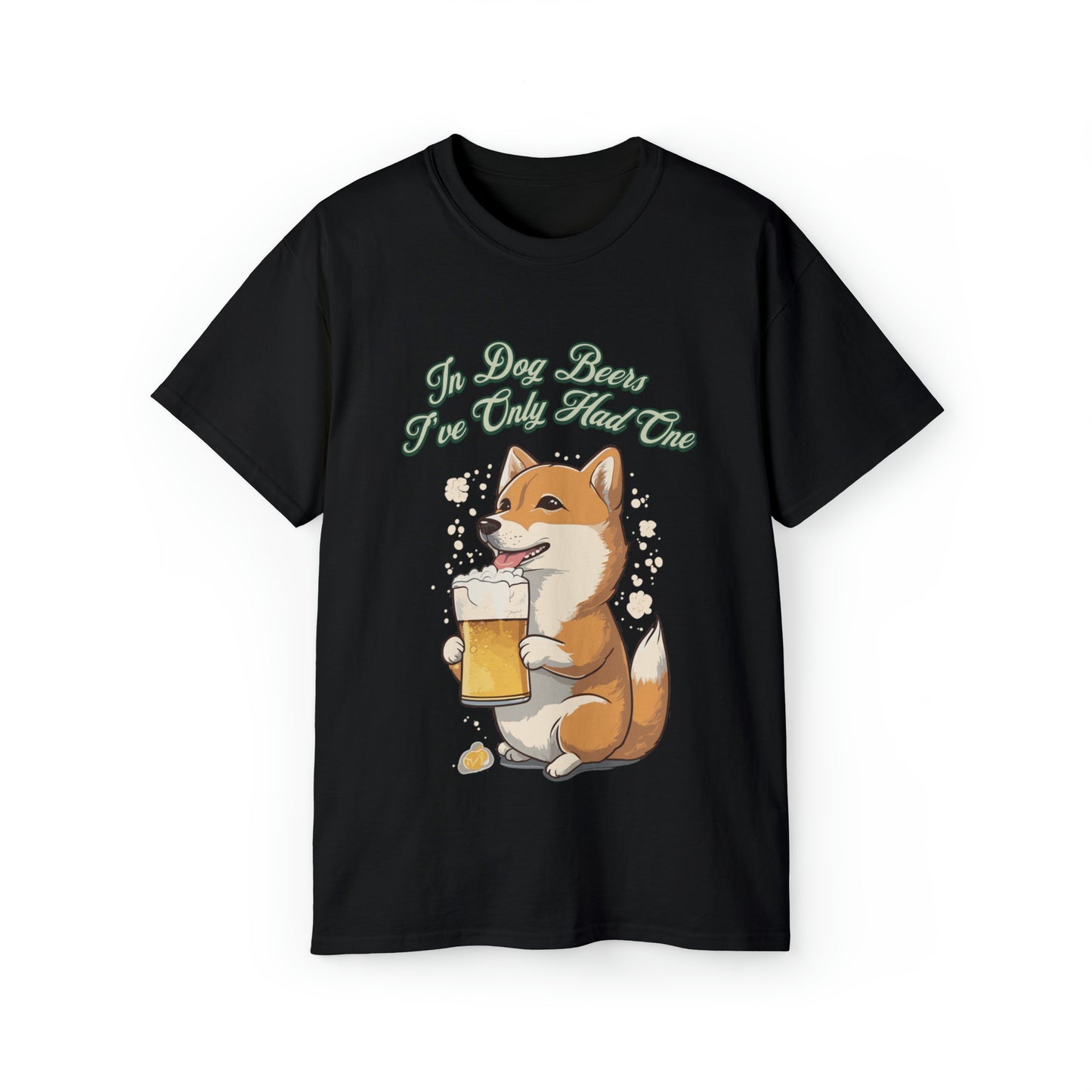 Cute Funny In Dog Beers I've Only Had One Unisex Organic T-Shirt