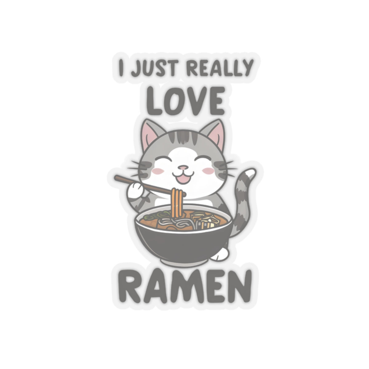 Cute Cat Cartoon I Just Really Love Ramen Kiss-cut Stickers