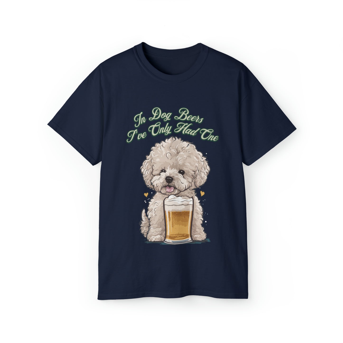 Cute Funny In Dog Beers I've Only Had One Unisex Organic T-Shirt