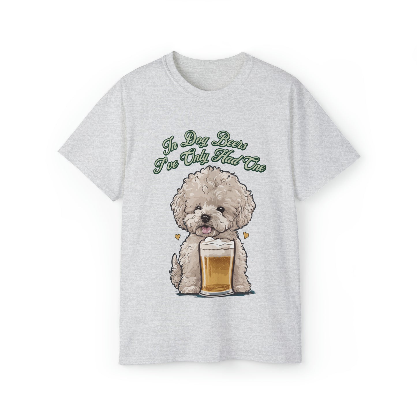 Cute Funny In Dog Beers I've Only Had One Unisex Organic T-Shirt