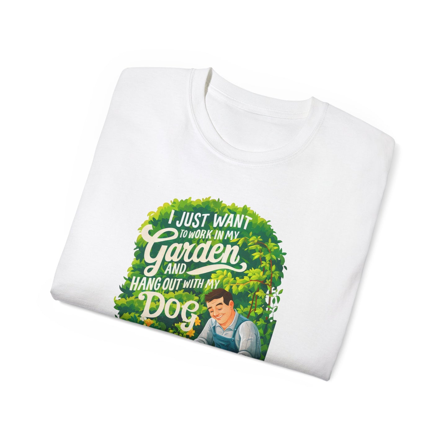 I Just Want to Work in My Garden and Hang Out with My Dog Organic T-Shirt