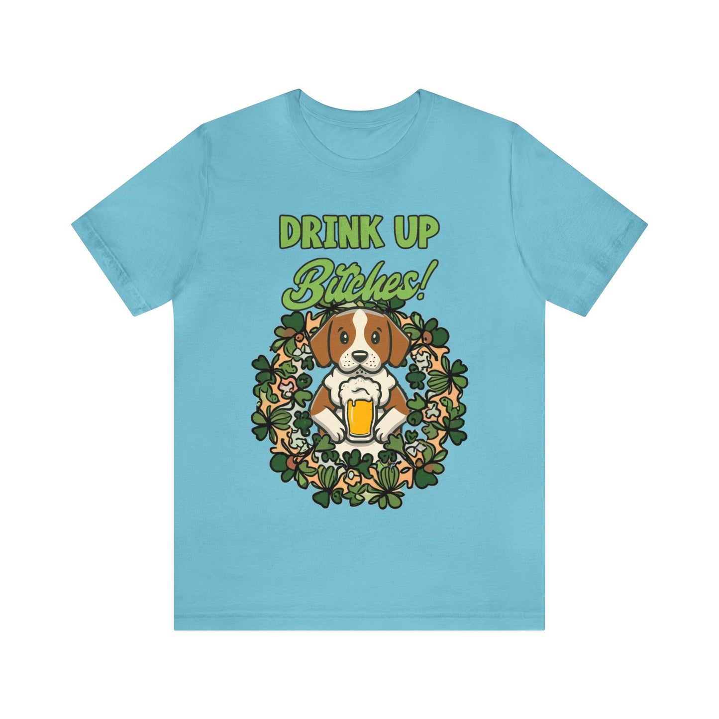 Cute Dog Cartoon St Patrick's Day Drink up Bitches Unisex Jersey Short Sleeve Tee