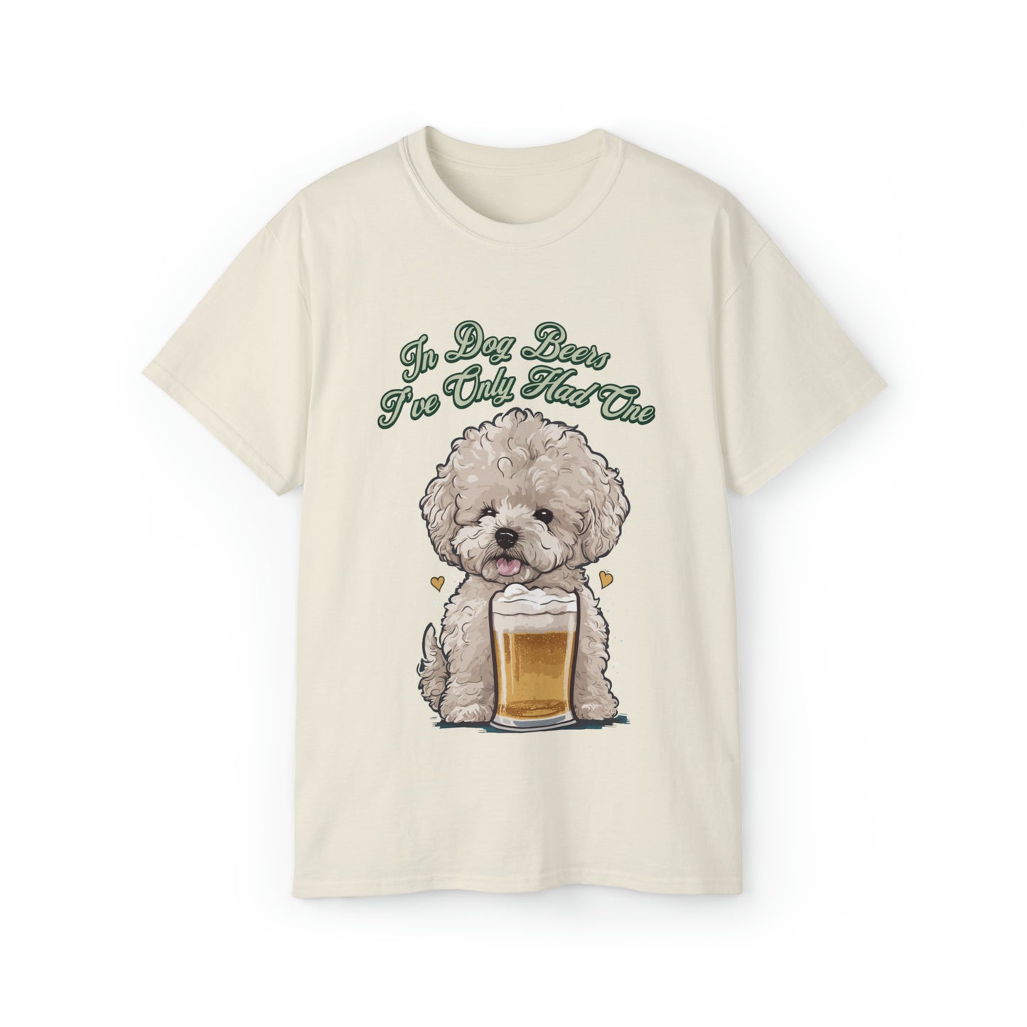 Cute Funny In Dog Beers I've Only Had One Unisex Organic T-Shirt