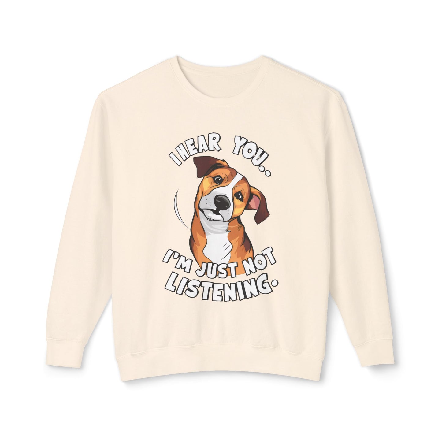 Funny Dog Meme Sweatshirt - I Hear You, I'm Just Not Listening