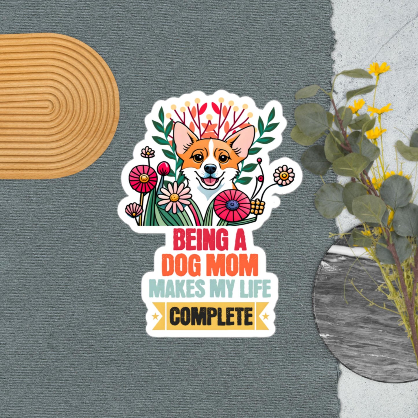 Being a Dog Mom Makes My Life Complete Stickers