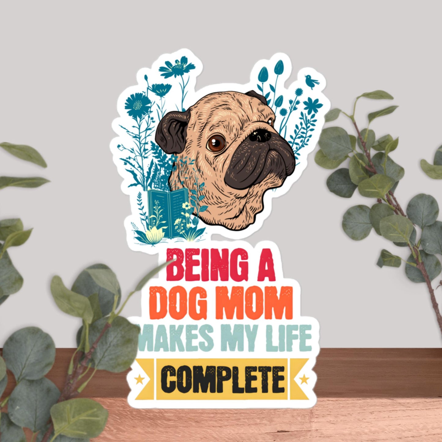 Being a Dog Mom Makes My Life Complete Stickers