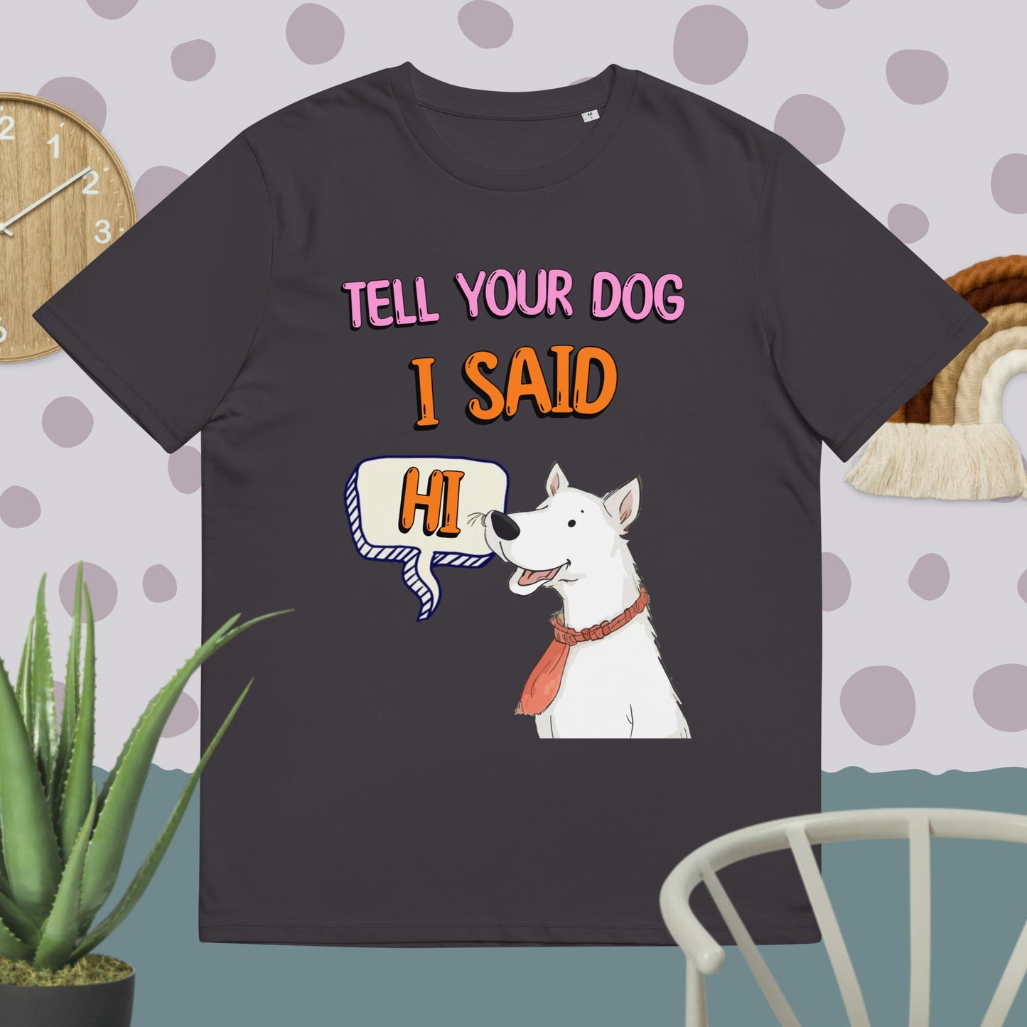 Tell Your Dog I Said Hi Unisex Organic T-shirt