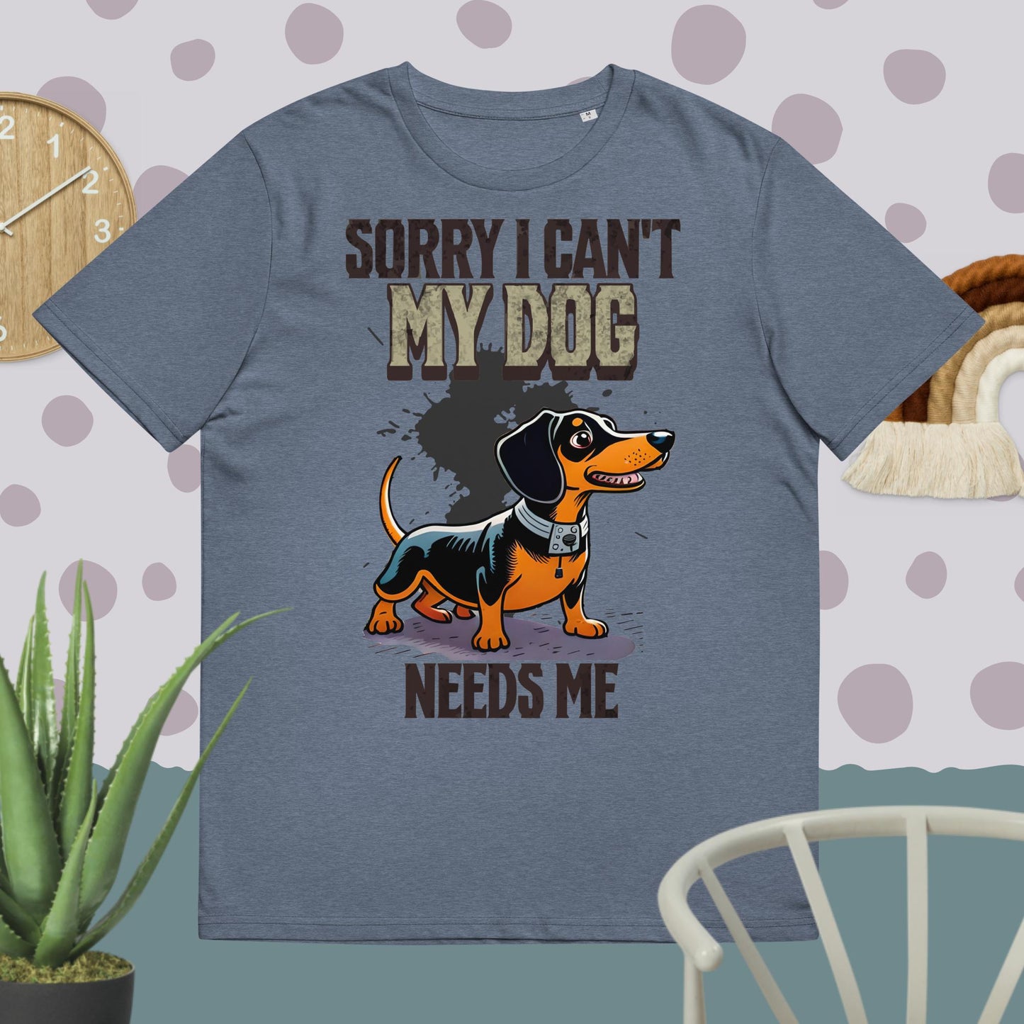 Sorry I can't My Dog Needs Me T-Shirt