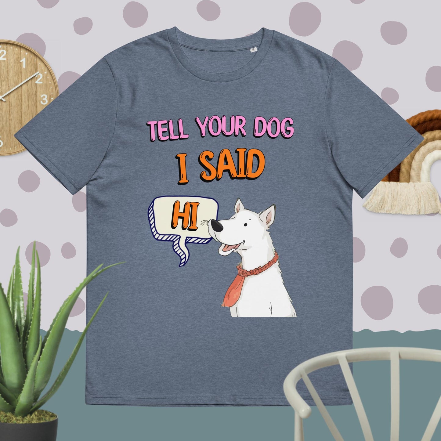 Tell Your Dog I Said Hi Unisex Organic T-shirt