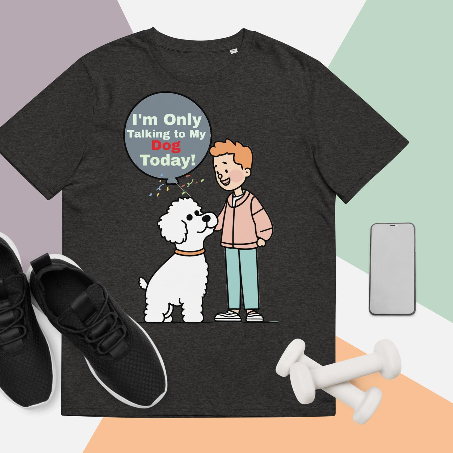 Cute Funny I'm Only Talking to My Dog Today Unisex organic cotton t-shirt