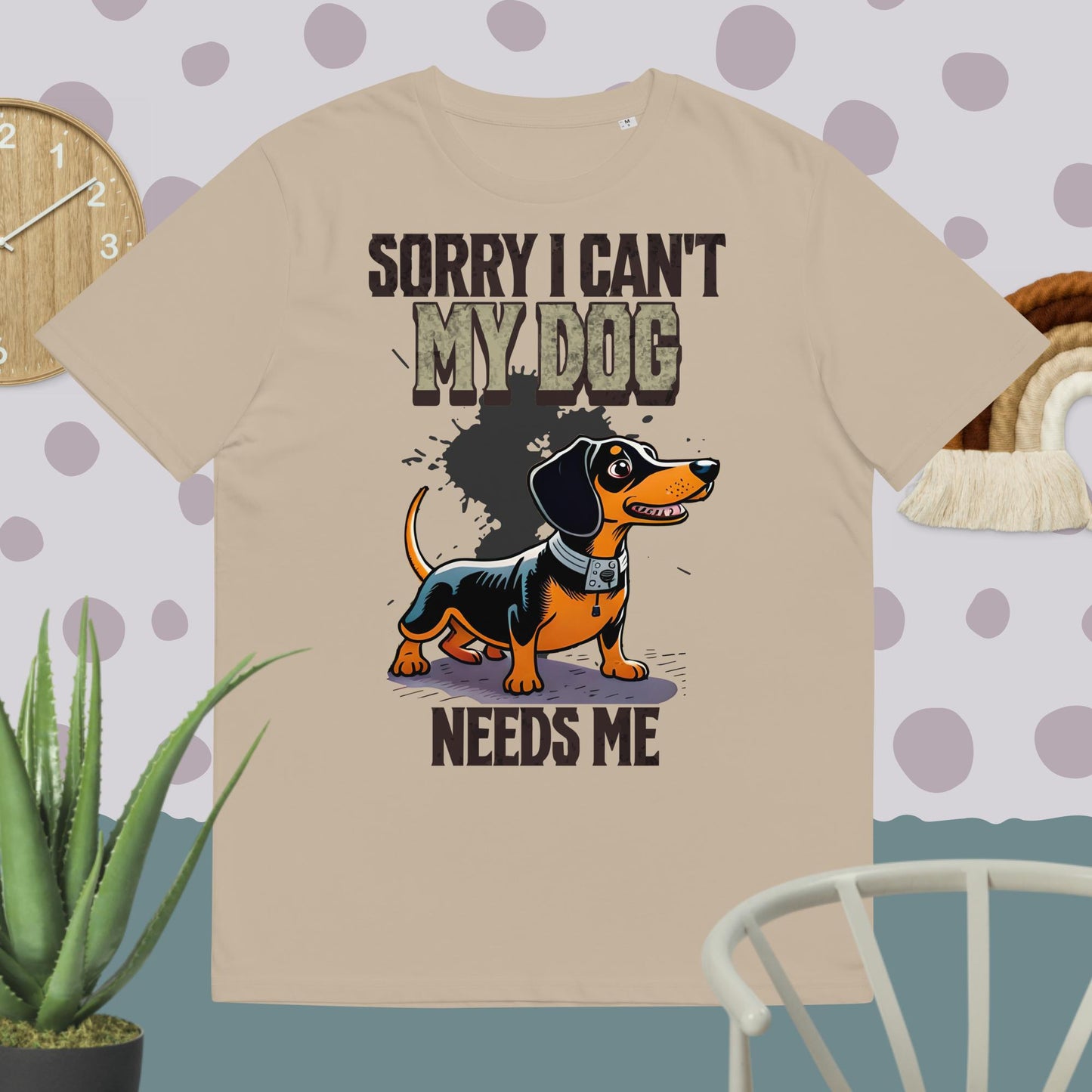 Sorry I can't My Dog Needs Me T-Shirt