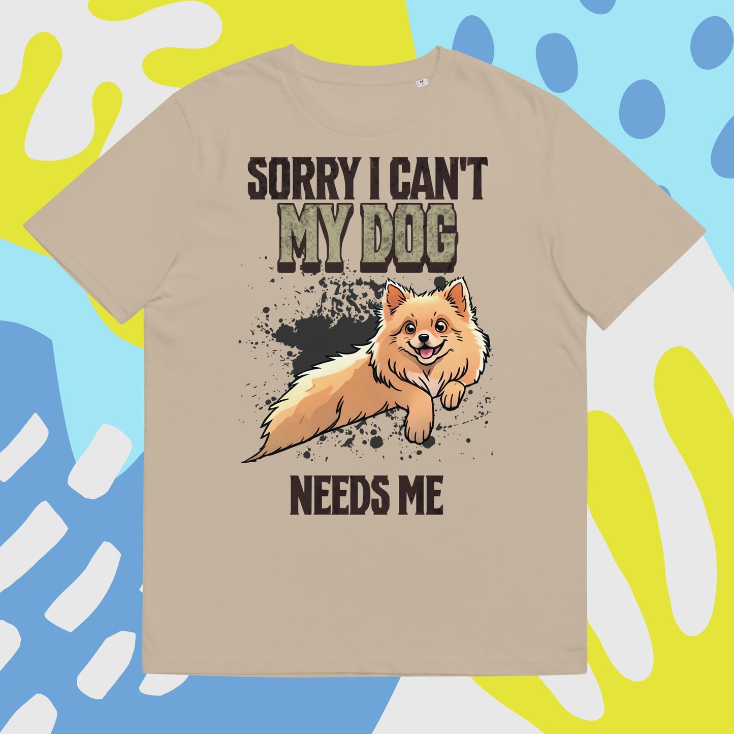 Sorry I can't My Dog Needs Me T-Shirt