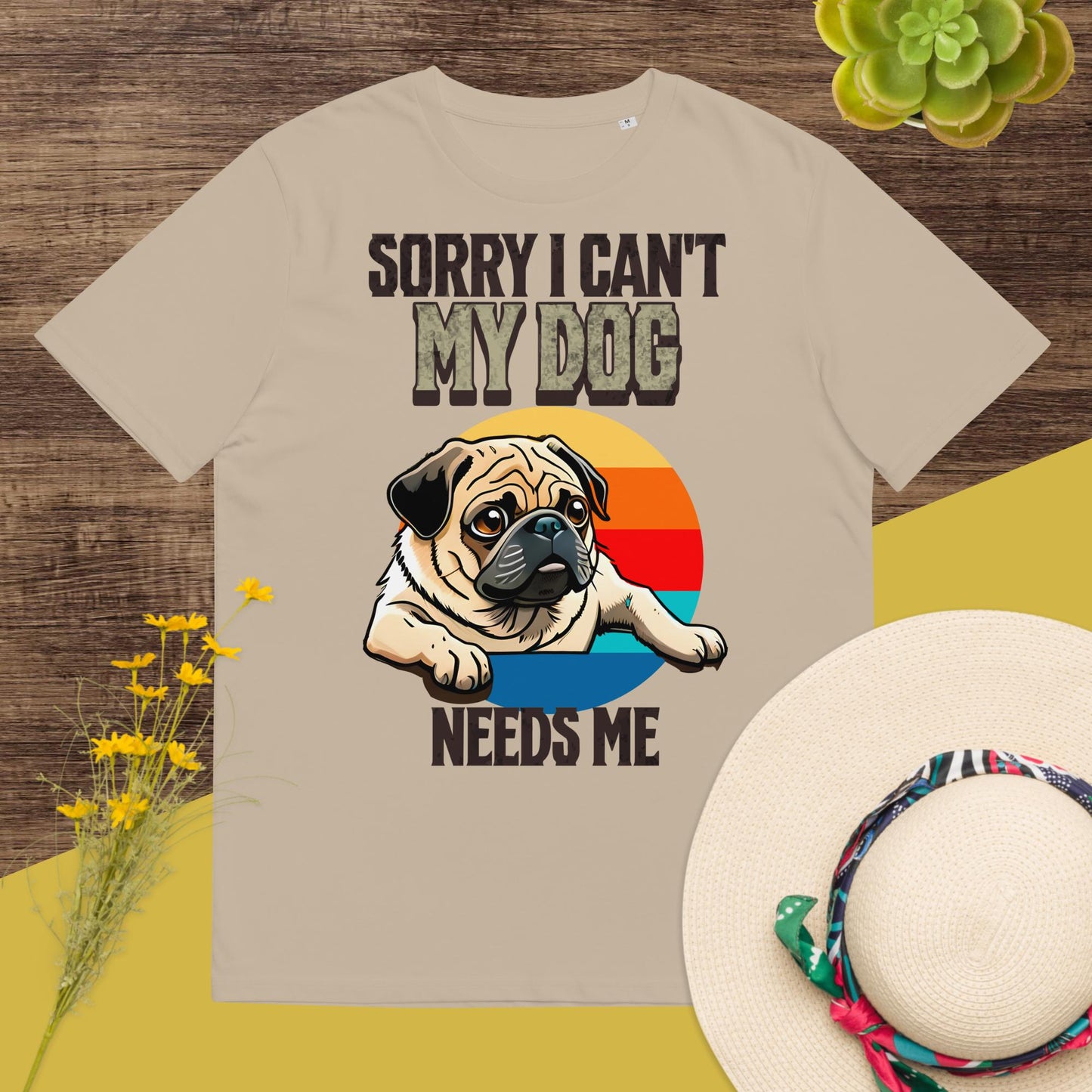 Sorry I can't My Dog Needs Me T-Shirt