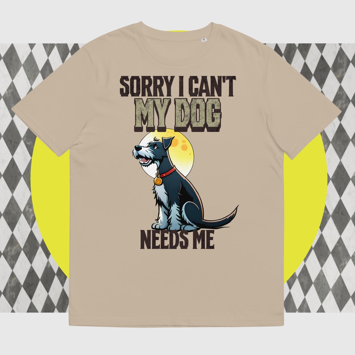 Sorry I can't My Dog Needs Me T-Shirt