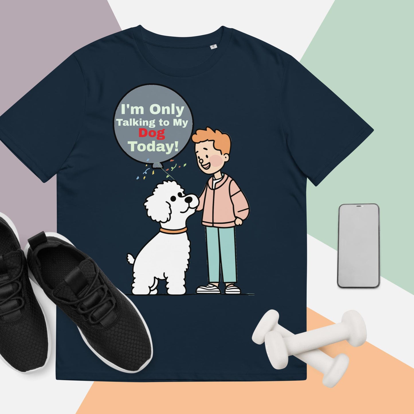 Cute Funny I'm Only Talking to My Dog Today Unisex organic cotton t-shirt